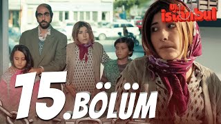 Ulan İstanbul 15 Bölüm  Full Bölüm [upl. by Annaerda]