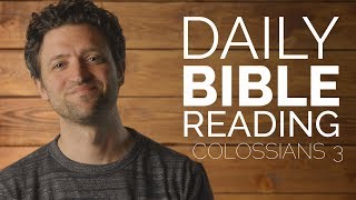 Colossians 3  Daily Bible Reading [upl. by Ahsiuq]