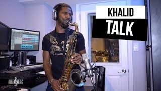 Talk  Khalid Saxophone Cover [upl. by Rebeh]