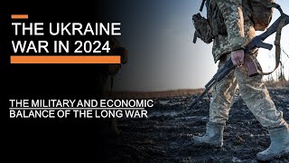 The Ukraine War in 2024  The Military and Economic Balance of the Long War [upl. by Haik]