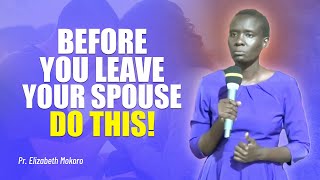 DO THIS BEFORE YOU LEAVE YOUR SPOUSE  PR ELIZABETH MOKORO [upl. by Aidroc]