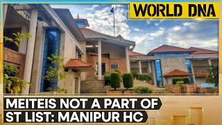 Manipur High Court deletes direction of 2023 to consider inclusion of Meiteis in ST List  World DNA [upl. by Eirek]