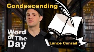 Condescending  Word of the Day with Lance Conrad [upl. by Zoes]