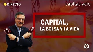 🔴DIRECTO  Capital La Bolsa y La Vida con Luis Vicente Muñoz [upl. by Alyakcm]