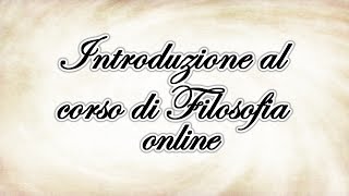 Da dove leggere la Filosofia  Introduzione al corso online [upl. by Bertsche]