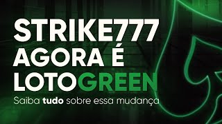 A STRIKE 777 AGORA É LOTOGREEN  saiba tudo sobre essa mudança [upl. by Ainsley]