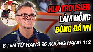 HLV TROUSIER LÀM HỎNG TOÀN BỘ CƠ ĐỒ CỦA THẦY PARK GIÚP ĐTVN TỪ HẠNG 96 XUỐNG HẠNG 112 Ở BXH FIFA [upl. by Ahsekram724]