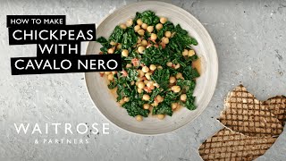 How To Make Chickpeas With Cavolo Nero  Waitrose [upl. by Ettesil655]