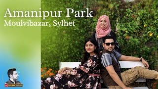 Amanipur Park  A New Tourist amp Picnic Spot in Moulvibazar Sylhet  Syed Wasi [upl. by Landry]