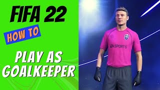 FIFA 22 How to Play as Goalkeeper [upl. by Kilk74]