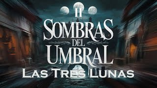 Sombras del Umbral Las Tres Lunas  AudioRelato  El Cronista de las Sombras [upl. by Weirick19]