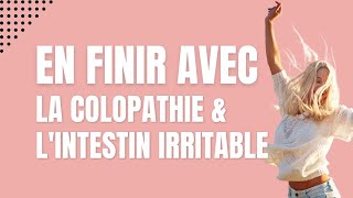 En FINIR avec la COLOPATHIE amp LINTESTIN IRRITABLE oui cest possible Sortie du nouveau programme [upl. by Rudwik]