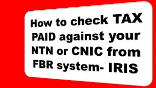 How to check tax paid against your NTN or CNIC from FBR system IRIS  Secret Professional [upl. by Efren]