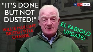 WILLIE MULLINS hoping El Fabiolo can seal British title celebrations [upl. by Keheley]