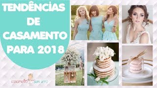 18 TENDÊNCIAS DE CASAMENTO PARA 2018 [upl. by Esinahs]