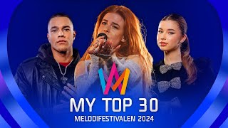 🇸🇪 Melodifestivalen 2024 MY TOP 30 ALL SONGS [upl. by Alios]