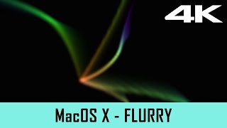 MacOS X Screensaver  FLURRY 4K [upl. by Gilbertson]