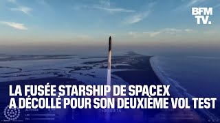 La fusée Starship de SpaceX a décollé pour son deuxième vol test [upl. by Airetal603]