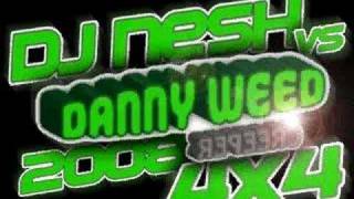 DJ Nesh Vs Danny Weed  Creeper Remix 4x4 [upl. by Bryna]