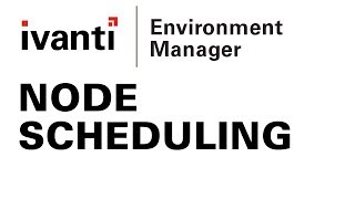 Ivanti Environment Manager Node Scheduling [upl. by Enelyk]