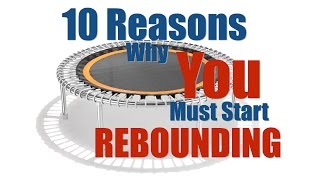 10 Reasons Why You Must Start Rebounding  The Thought Gym Rebound Exercise [upl. by Caresse]