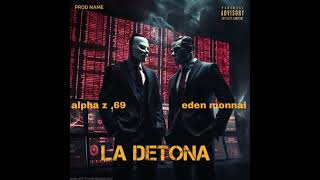 Alpha z 69 Eden monnai  la detona 2024 [upl. by Ellehsar]