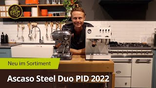 Ascaso Steel Duo PID 2022  Jetzt mit mehr Power [upl. by Ennairek462]