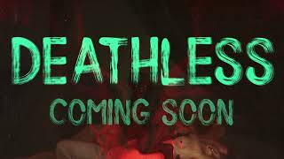 Deathless Coming Soon [upl. by Yelir]