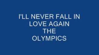 ILL NEVER FALL IN LOVE AGAIN THE OLYMPICS [upl. by Ryder]