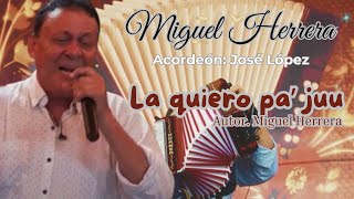 LA QUIERO PA´  MIGUEL HERRERA  JOSE LOPEZ [upl. by Garnette675]