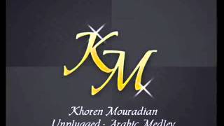 Khoren Mouradian  Unplugged  Arabic Medley [upl. by Tore]