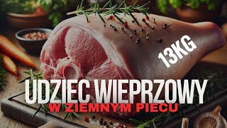 UDZIEC WIEPRZOWY  krok po kroku jak zrobić udziec pieczony w ziemnym piecu [upl. by Ydasahc]