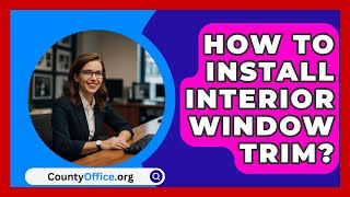 How To Install Interior Window Trim  CountyOfficeorg [upl. by Ecniuq]