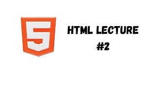 HTML Lecture 2 Semantic amp NonSemantic Elements [upl. by Staffan636]