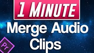 Premiere Pro CC  How to Merge Audio Clips Together [upl. by Nyrhtak795]