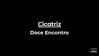 Cicatriz  DOCE ENCONTRO LYRICS [upl. by Happy]