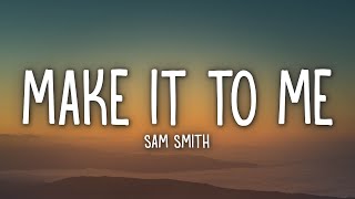 Sam Smith  Make It To Me Lyrics [upl. by Gally]