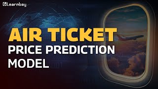 Predicting Air Ticket Prices  Building an Accurate Model for Travel Savings  Learnbay [upl. by Clute]