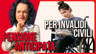 PENSIONE ANTICIPATA PER INVALIDITÀ CIVILE I REQUISITI [upl. by Kotto]