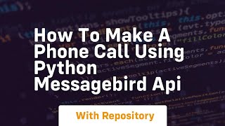 How to make a phone call using python messagebird api [upl. by Ameekahs319]