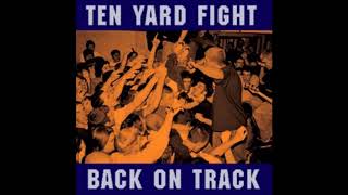 Ten Yard Fight  Back On Track Full Album [upl. by Seek632]