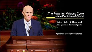 The Powerful Virtuous Cycle of the Doctrine of Christ by Elder Dale G Renlund generalconference [upl. by Rocky]