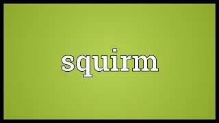 Squirm Meaning [upl. by Nilre]