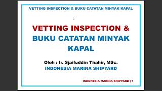 VETTING INSPECTION amp BUKU CATATAN MINYAK KAPAL [upl. by Suoicerpal]