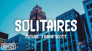 Future  Solitaires Lyrics ft Travis Scott [upl. by Elocin]