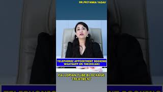 बंध FALLOPIAN TUBE को कैसे खोले  BLOCKED FALLOPIAN TUBE TREATMENT drpriyankayadav pregnancy [upl. by Mastrianni]