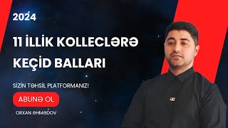 11 illik kolleclərə keçid balları 2024 YENİ NƏŞR [upl. by Claudina]