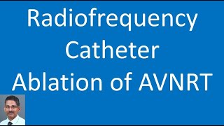 Radiofrequency Catheter Ablation of AVNRT [upl. by Annoynek]