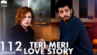 Teri Meri Love Story  Episode 112  Turkish Drama  Can Yaman l In Spite of LoveUrdu Dubbing QE1Y [upl. by Ennylyak]