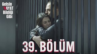 Gelsin Hayat Bildiği Gibi  39 Bölüm [upl. by Moya551]